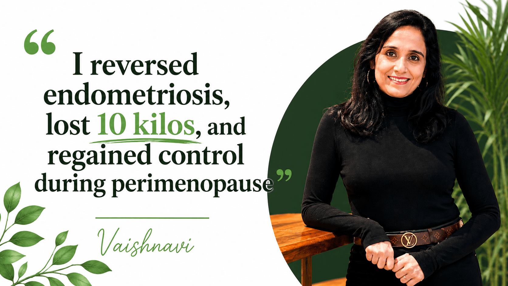 Vaishnavi — perimenopause and endometriosis transformation